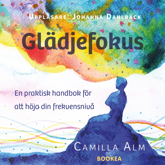 Glädjefokus: En praktisk handbok för att höja din frekvensnivå