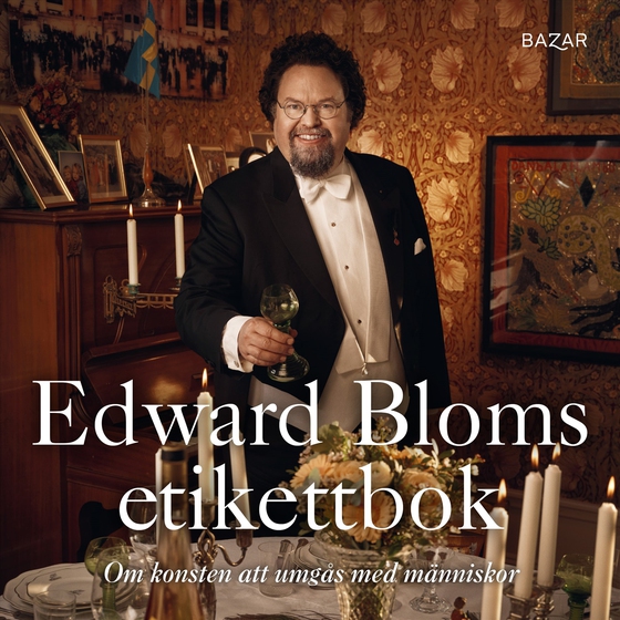 Edward Bloms etikettbok : Om konsten att umgås med människor (ljudbok) av Edward Blom