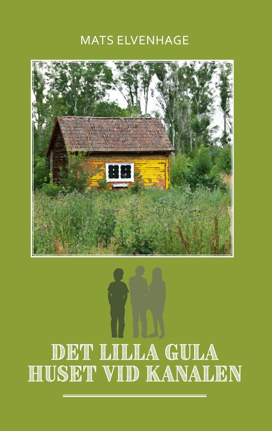 Det lilla gula huset vid kanalen (e-bok) av Mats Elvenhage