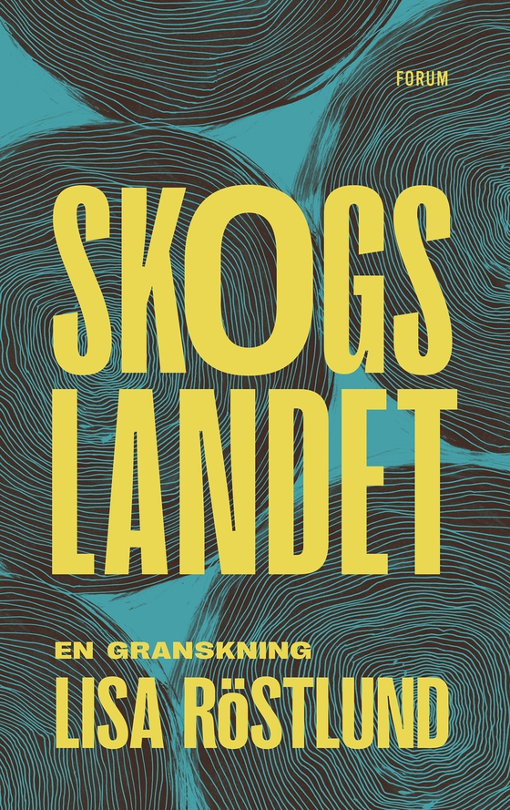 Skogslandet : en granskning (e-bok) av Lisa Röstlund
