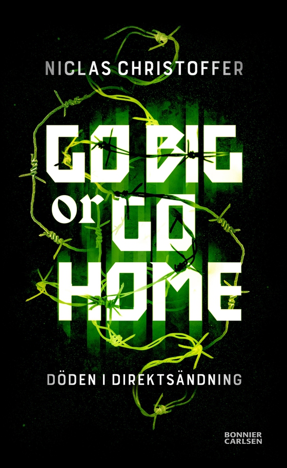 Go big or go home : döden i direktsändning (e-bok) av Niclas Christoffer
