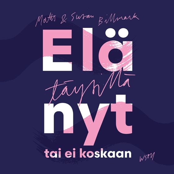Elä täysillä - nyt tai ei koskaan (ljudbok) av Susan Billmark