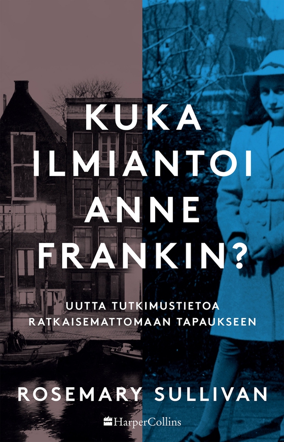 Kuka ilmiantoi Anne Frankin? (e-bok) av Rosemary Sullivan