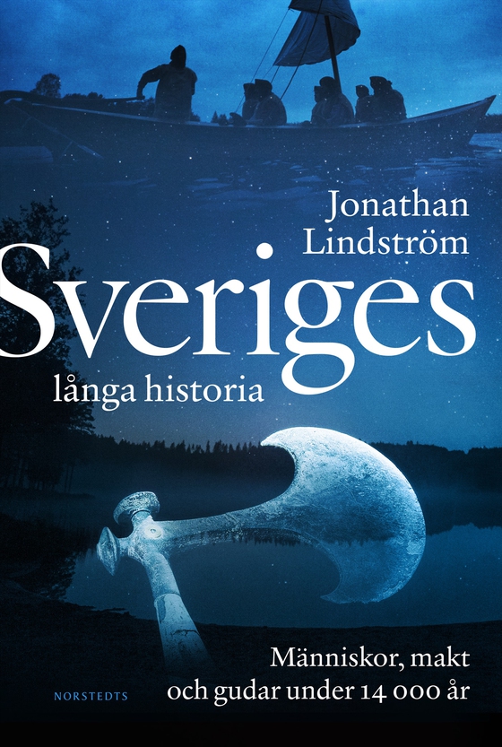 Sveriges långa historia : människor, makt och gudar under 14000 år (e-bok) av Jonathan Lindström