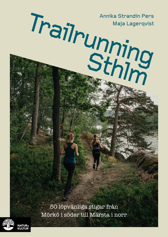 Trailrunning Sthlm : 50 löpvänliga stigar från Mörkö i söder till Märst (e-bok) av Maja Lagerqvist