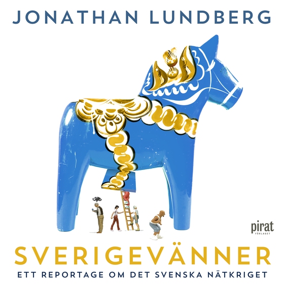 Sverigevänner : ett reportage om det svenska nätkriget (ljudbok) av Jonathan Lundberg