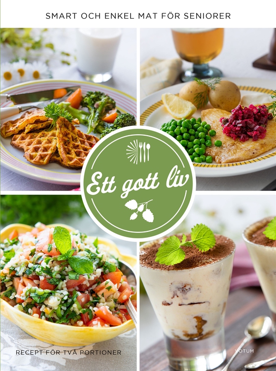 Ett gott liv : Smart och enkel mat för seniorer (e-bok) av Margareta Frost-Johansson