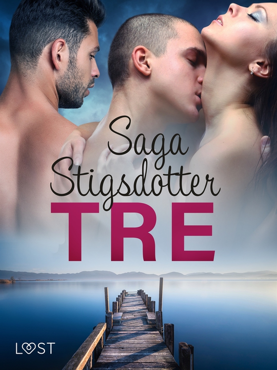 Tre - erotisk novell (e-bok) av Saga Stigsdotter