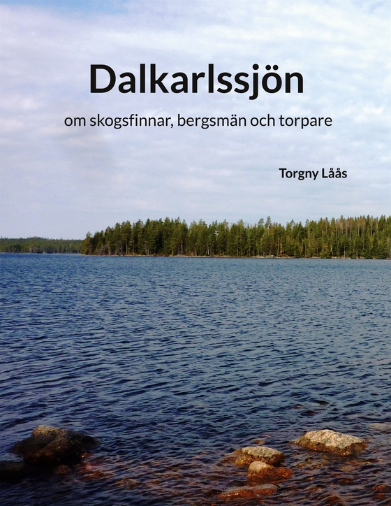 Dalkarlssjön: om skogsfinnar, bergsmän och torpare