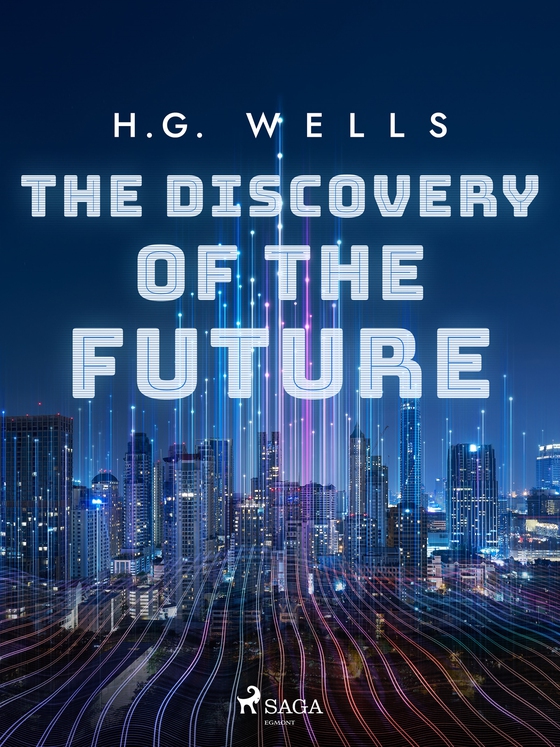 The Discovery of the Future (e-bok) av H. G. Wells