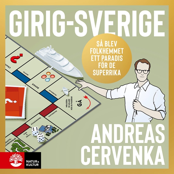 Girig-Sverige : så blev folkhemmet ett paradis för de superrika (ljudbok) av Andreas Cervenka
