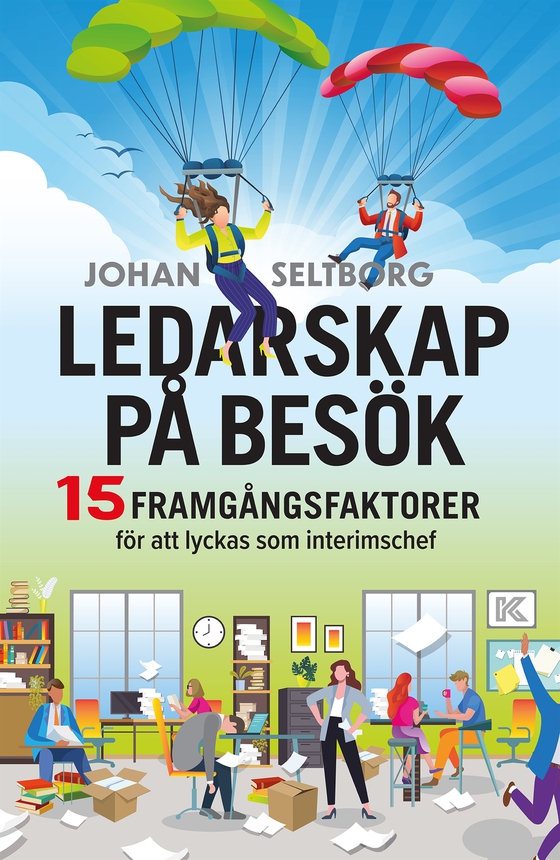 Ledarskap på besök : 15 framgångsfaktorer för att lyckas som interimschef (e-bok) av Johan Seltborg