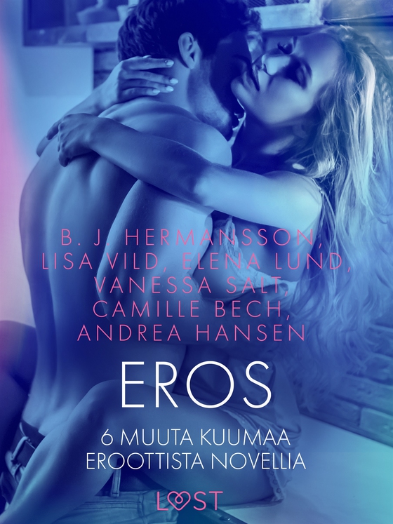 Eros ja 6 muuta kuumaa eroottista novellia (e-bok) av LUST authors