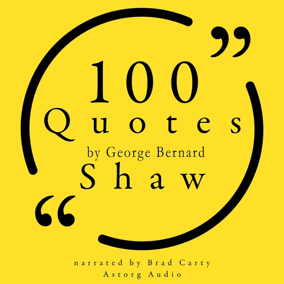 100 Quotes by George Bernard Shaw (ljudbok) av George Bernard Shaw