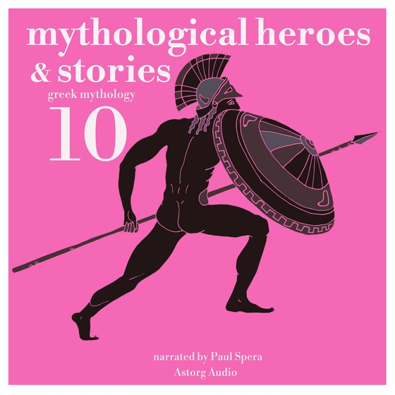 10 Mythological Heroes and Stories, Greek Mythology (ljudbok) av James Gardner
