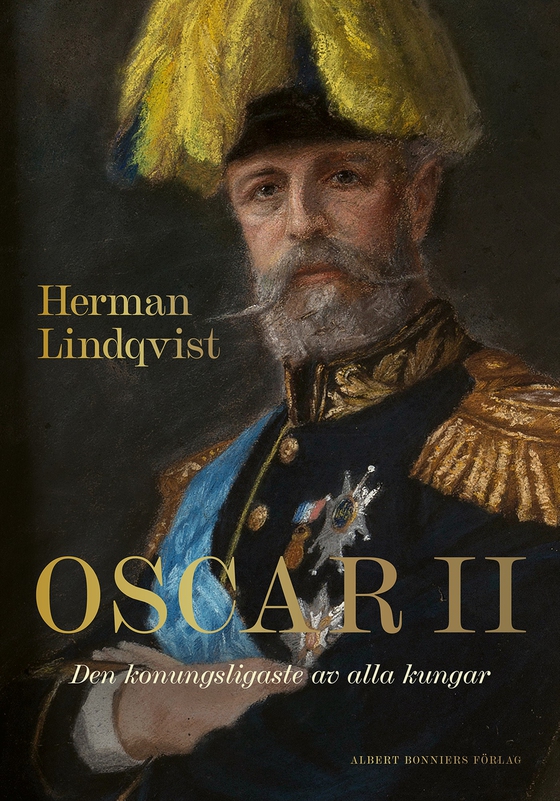 Oscar II : den konungsligaste av alla kungar (e-bok) av Herman Lindqvist