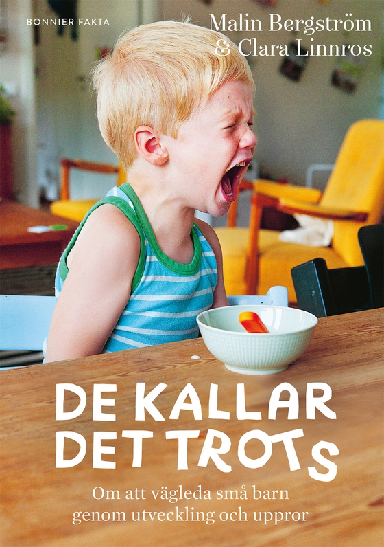 De kallar det trots : om att vägleda små barn genom utveckling och uppror (e-bok) av Malin Bergström