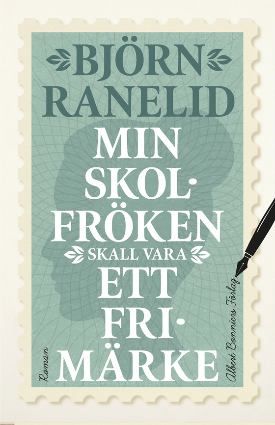 Min skolfröken skall vara ett frimärke (e-bok) av Björn Ranelid