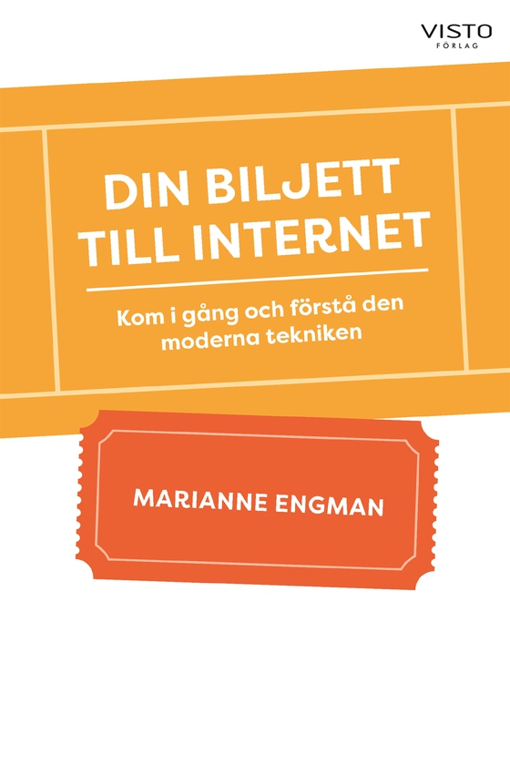 Din biljett till internet : Kom i gång och förstå den moderna tekniken