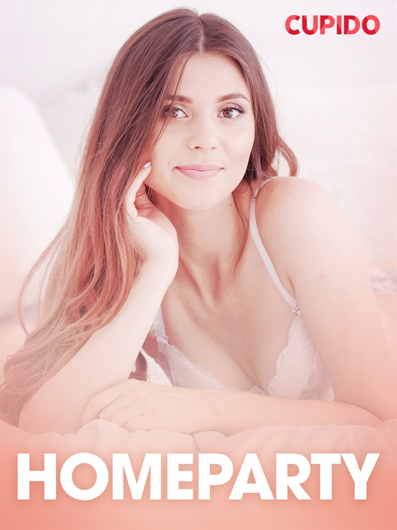 Homeparty - erotiska noveller (e-bok) av Cupido 