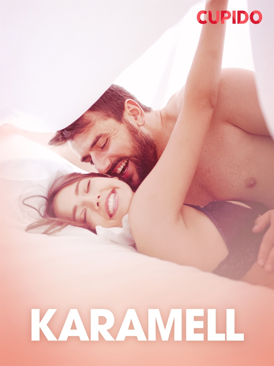 Karamell – erotisk novell (e-bok) av Cupido 