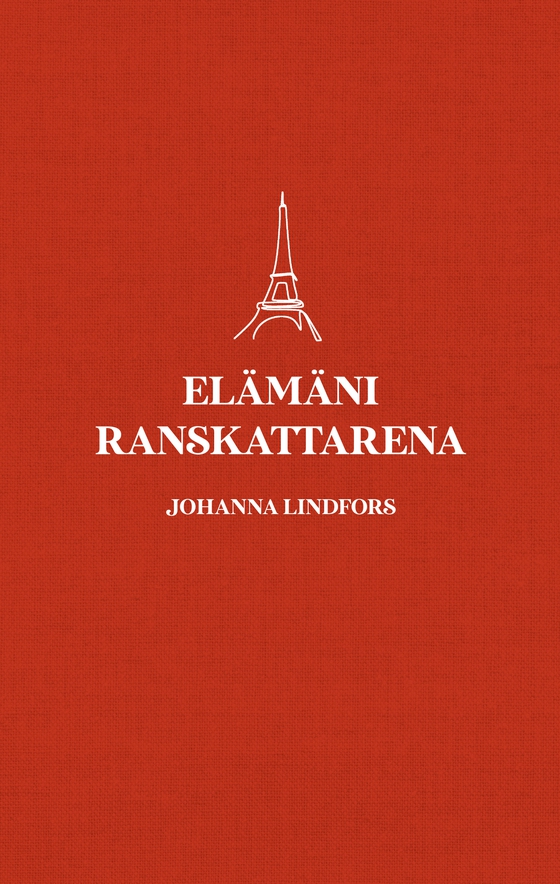 Elämäni ranskattarena (e-bok) av Johanna Lindfors