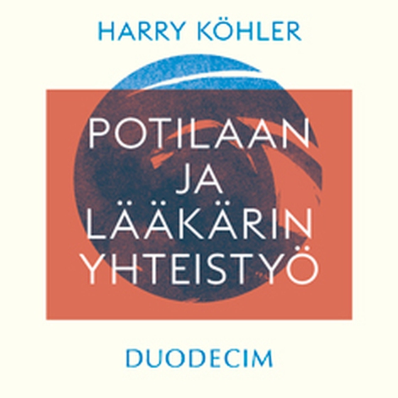 Potilaan ja lääkärin yhteistyö - Parantavan hoitosuhteen ytimessä