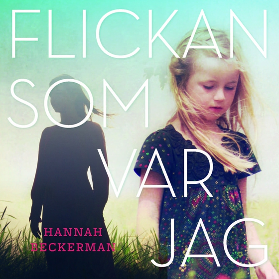 Flickan som var jag (ljudbok) av Hannah Beckerman