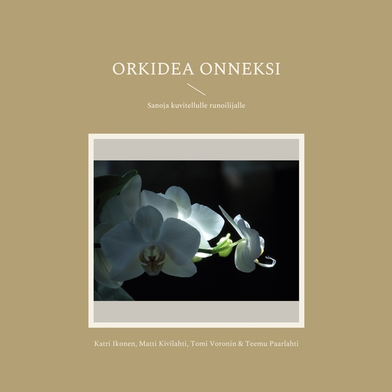Orkidea onneksi: Sanoja kuvitellulle runoilijalle