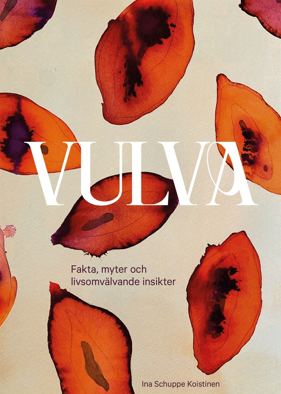 Vulva: Fakta, myter och livsomvälvande insikter