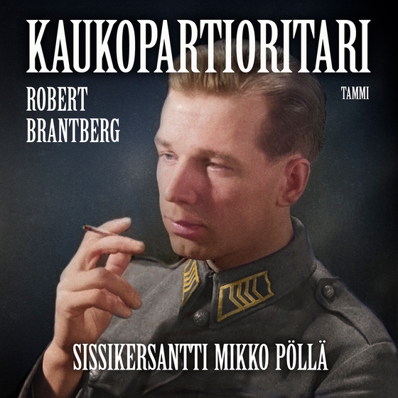 Kaukopartioritari – Sissikersantti Mikko Pöllä (ljudbok) av Robert Brantberg