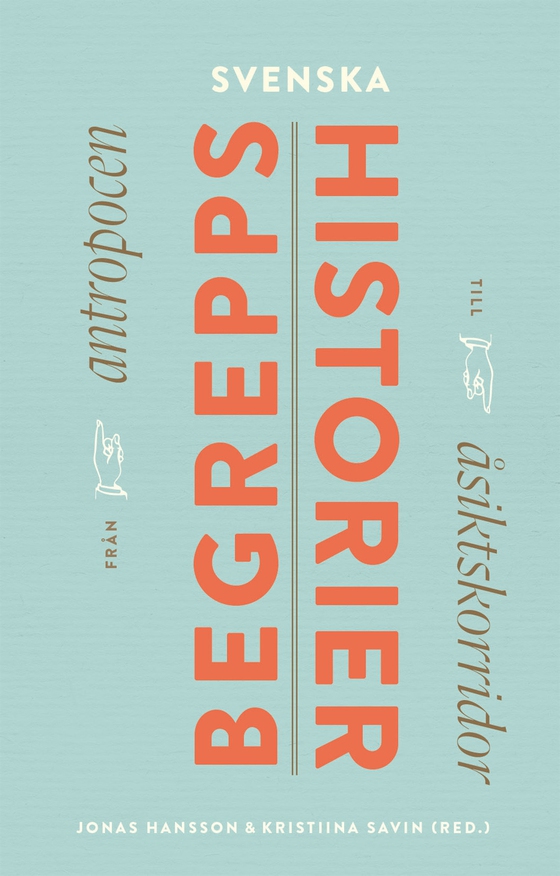 Svenska begreppshistorier : Från antropocen till åsiktskorridor