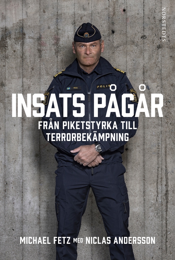 Insats pågår : från piketstyrka till terrorbekämpning (e-bok) av Niclas Andersson