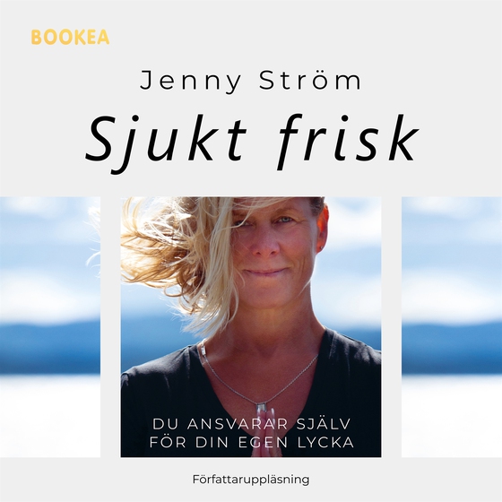 Sjukt frisk : du ansvarar själv för din egen lycka (ljudbok) av Jenny Ström