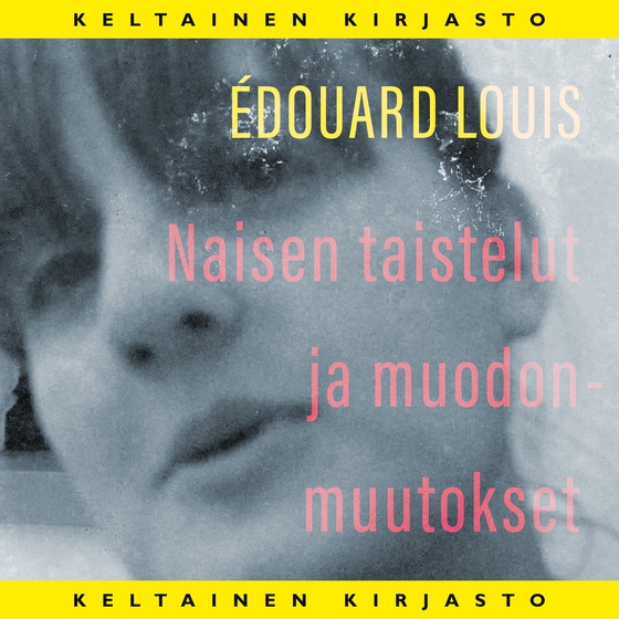Naisen taistelut ja muodonmuutokset (ljudbok) av Édouard Louis
