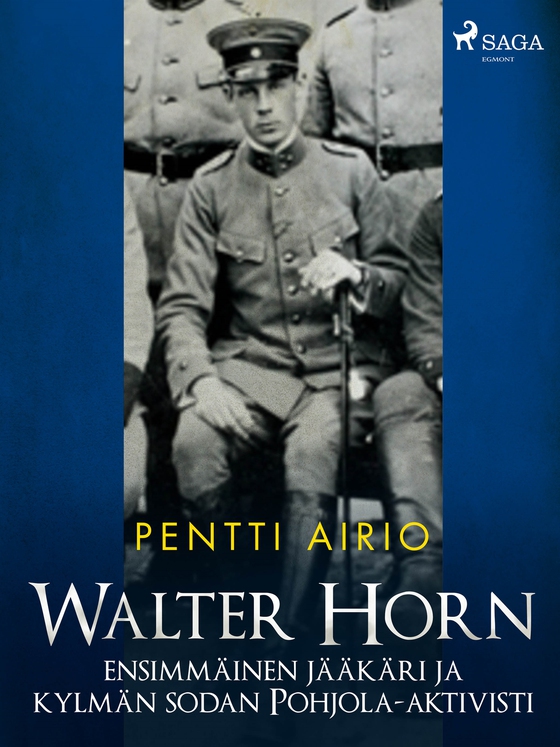 Walter Horn: ensimmäinen jääkäri ja kylmän sodan Pohjola-aktivisti (e-bok) av Pentti Airio