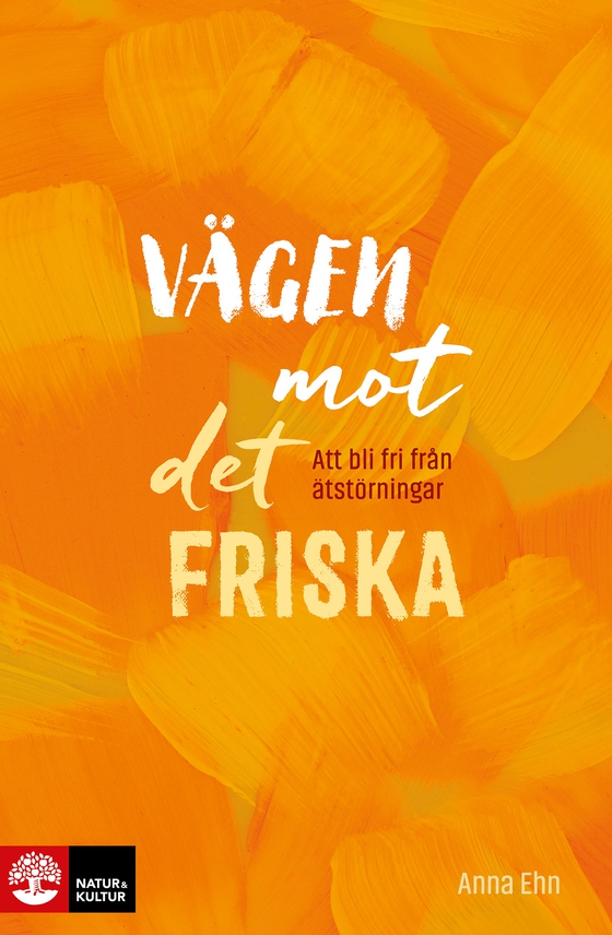Vägen mot det friska : att bli fri från ätstörningar (e-bok) av Anna Ehn