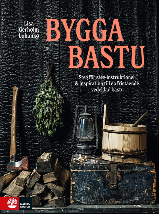 Bygga bastu : Steg för steg instruktioner & bastuinspiration
