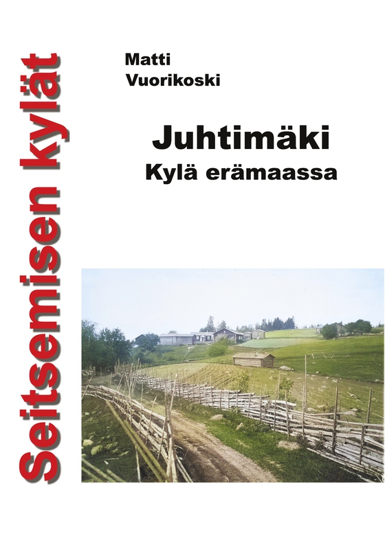 Seitsemisen kylät: Juhtimäki. Kylä erämaassa