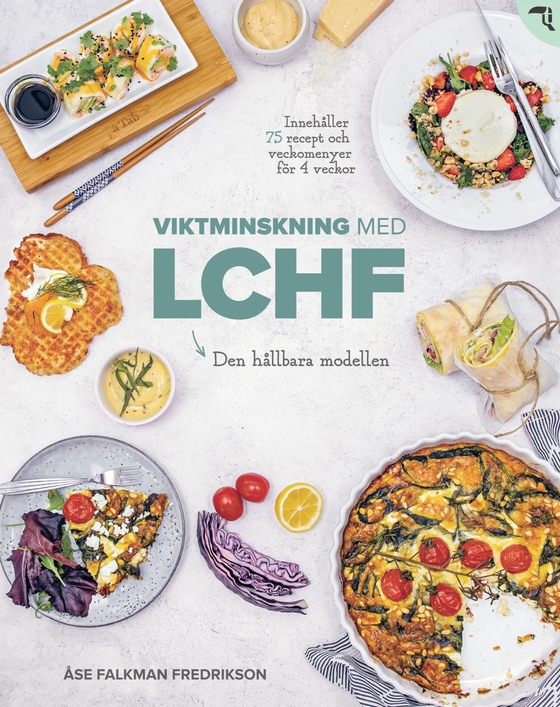 Viktminskning med LCHF : Den nya hållbara modellen