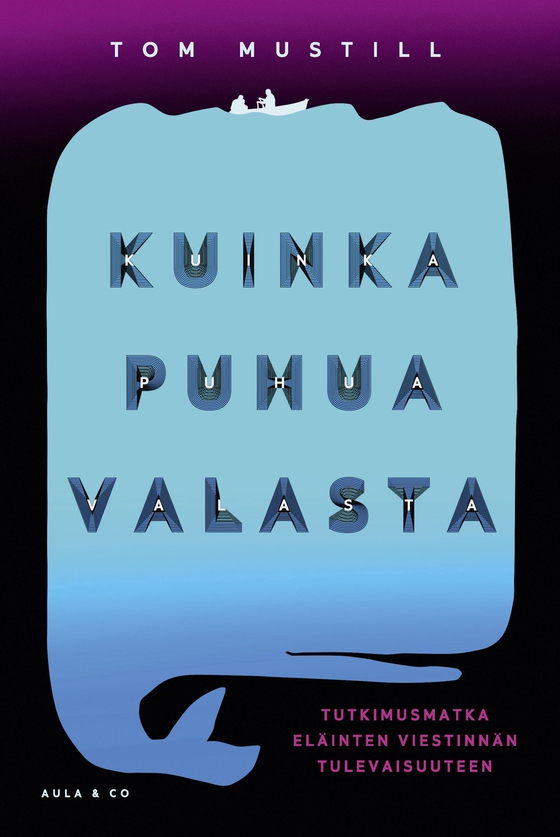 Kuinka puhua valasta – Tutkimusmatka eläinten viestinnän tulevaisuuteen