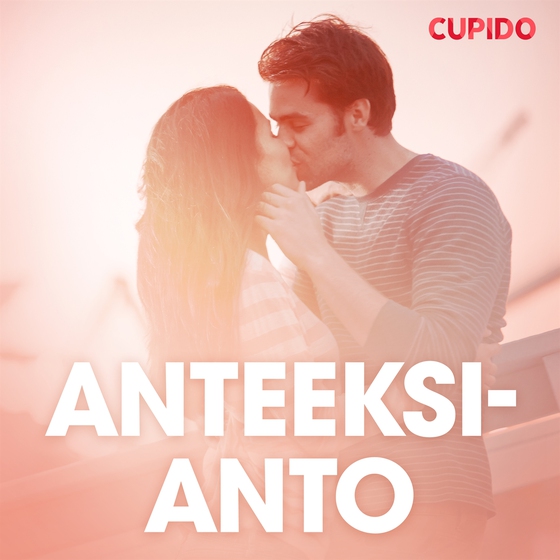 Anteeksianto – eroottinen novelli (ljudbok) av Cupido 