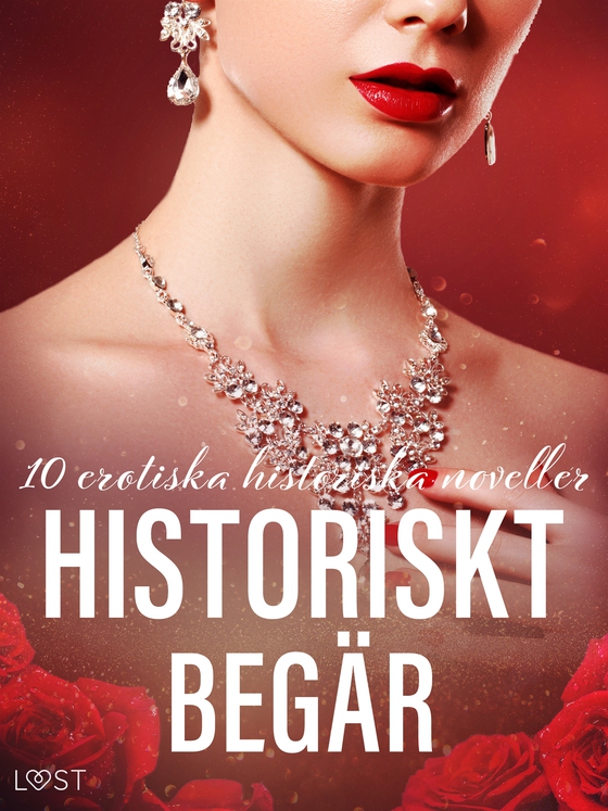 Historiskt begär: 10 erotiska historiska noveller (e-bok) av LUST authors