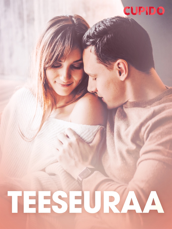 Teeseuraa – eroottinen novelli (e-bok) av Cupido 