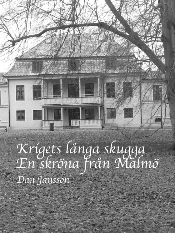 Krigets långa skugga - En skröna från Malmö (e-bok) av Dan Jansson