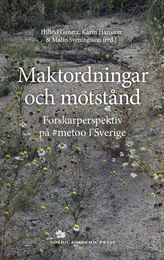 Maktordningar och motstånd : Forskarperspektiv på #metoo i Sverige