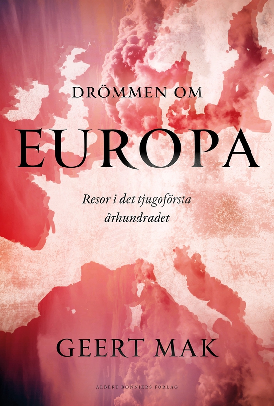 Drömmen om Europa : Resor i det tjugoförsta århundradet (e-bok) av Geert Mak