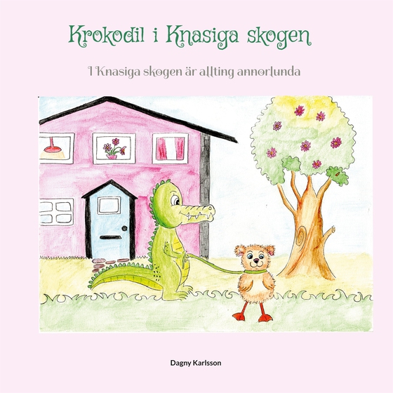 Krokodil i Knasiga skogen: I Knasiga skogen är allting annorlunda