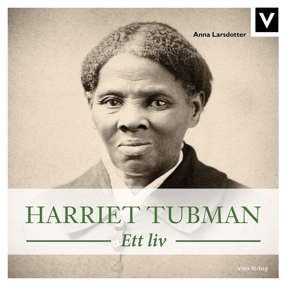 Harriet Tubman - Ett liv
