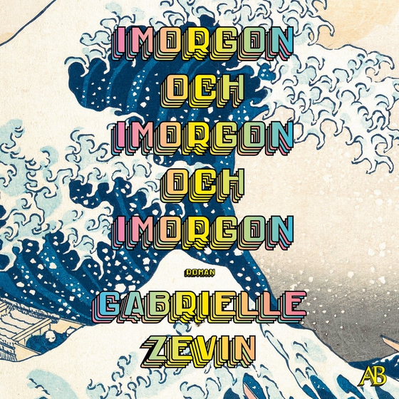 Imorgon och imorgon och imorgon (ljudbok) av Gabrielle Zevin